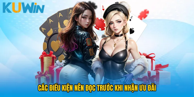 Các điều kiện nên đọc trước khi nhận ưu đãi