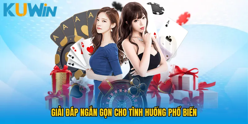 Giải đáp ngắn gọn cho tình huống phổ biến
