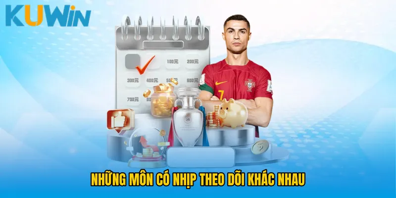 Những môn có nhịp theo dõi khác nhau