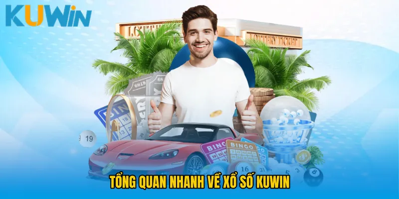 Tổng quan nhanh về Xổ số KUWIN